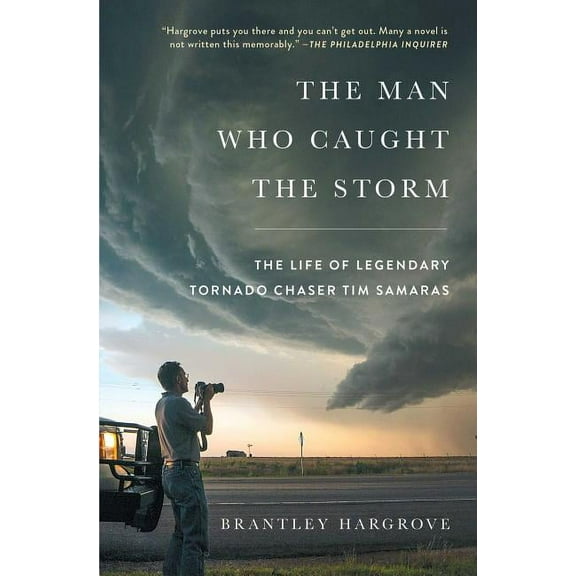 The Man Who Caught the Storm: The Life of Legendary Tornado Chaser Tim Samaras, (Paperback)