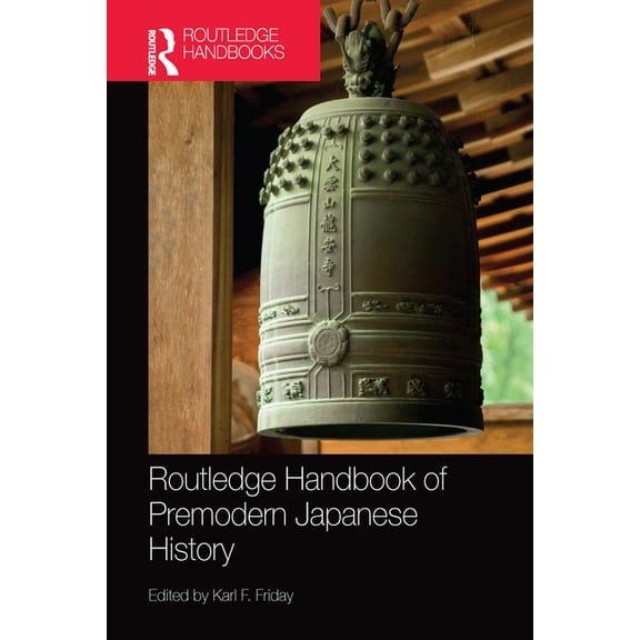 Routledge Handbook of Premodern Japanese History, (Paperback)
