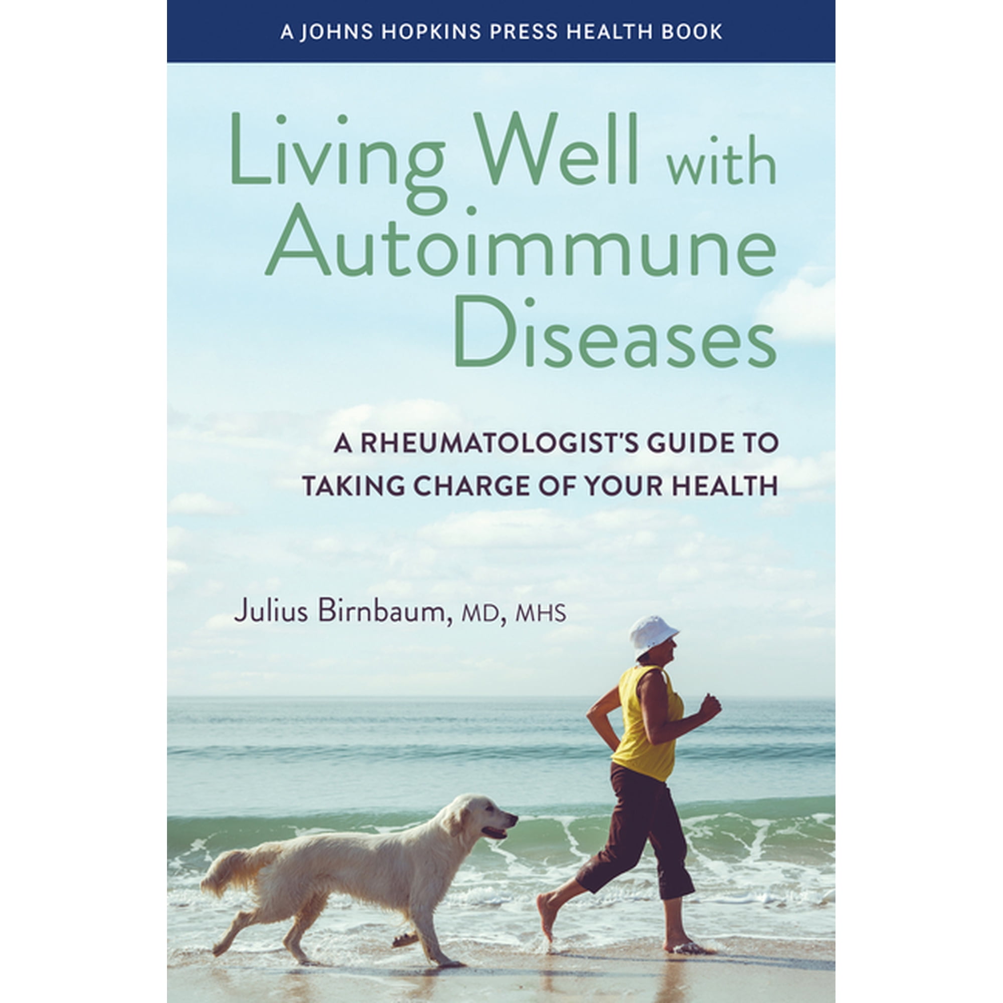 Johns Hopkins Press Health Books (Paperb Living Well with Autoimmune Diseases: A Rheumatologist's Guide to Taking Charge of Your Health, (Paperback)