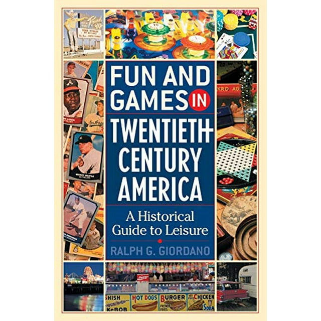 Fun and Games in XX-Century America : un Guide Historique des Loisirs