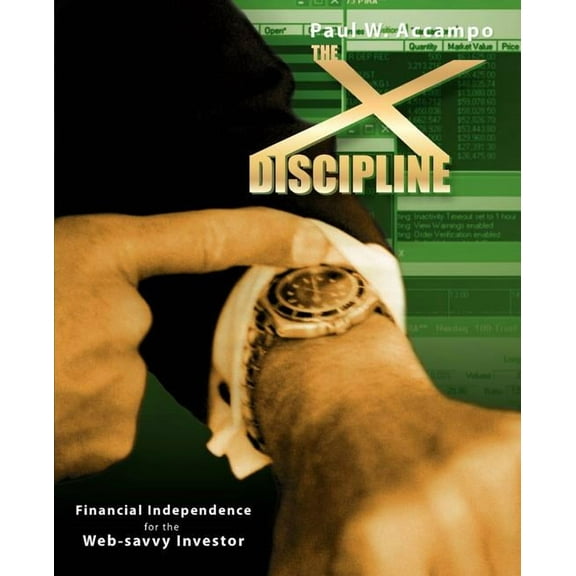 The X-Discipline: Financial Independence for the Web-Savvy Investor