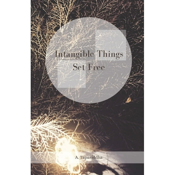 Intangible Things Set Free, (Paperback)