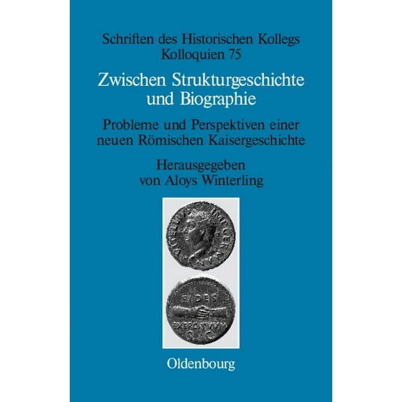 Schriften Des Historischen Kollegs Zwischen Strukturgeschichte und Biographie, Book 75, (Hardcover)