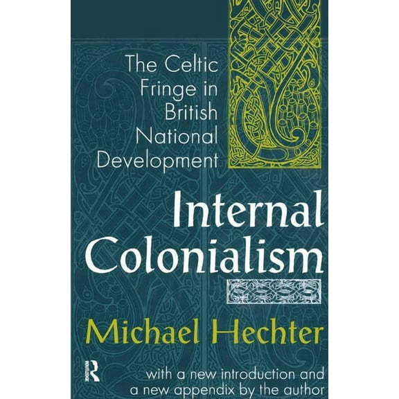 Internal Colonialism: The Celtic Fringe in British National Development, (Hardcover)