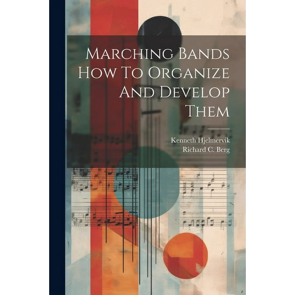 Marching Bands How To Organize And Develop Them (Paperback)