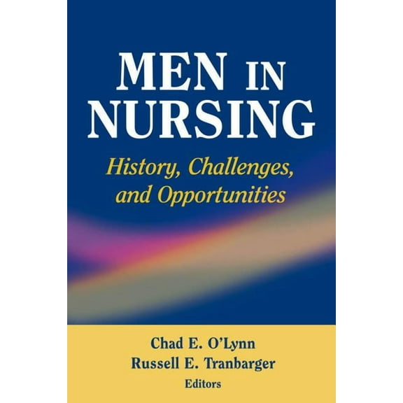 Men in Nursing: History, Challenges, and Opportunities, (Paperback)