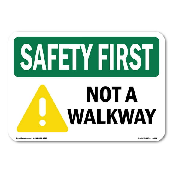 SignMission OS-SF-A-1824-L-10834 18 x 24 in. OSHA Safety First Sign - Not A Walkway