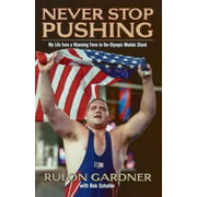 Never Stop Pushing: My Life from a Wyoming Farm to the Olympic Medals Stand, Pre-Owned (Paperback)