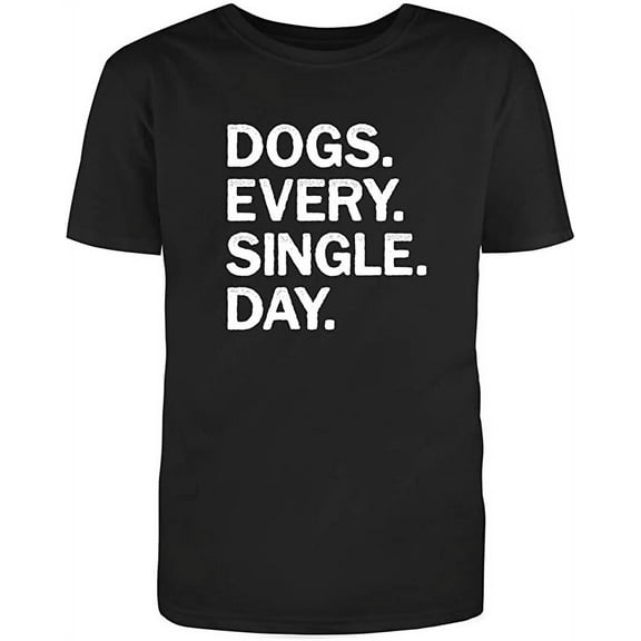 Dogs Every Single Day Graphic Novelty Humor Funny T Shirt Black Medium