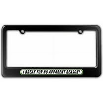 I Brake For No Reason, Funny License Plate Tag Frame, Multiple Colors