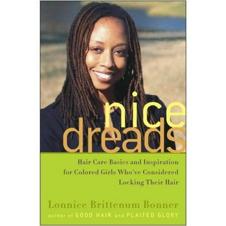 Nice Dreads: Hair Care Basics and Inspiration for Colored Girls Who've Considered Locking Their Hair