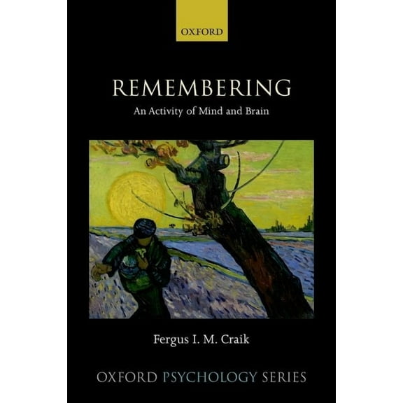 Oxford Psychology Remembering: An Activity of Mind and Brain, (Hardcover)
