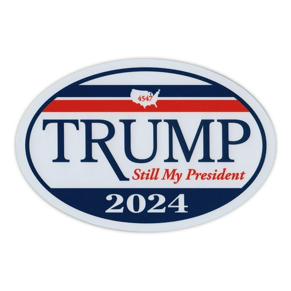 Oval Political Campaign Magnet, Donald Trump 2024, Still My President, 45th and 47th President, 6" x 4" Magnetic Bumper Sticker