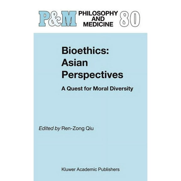 Philosophy and Medicine Bioethics: Asian Perspectives: A Quest for Moral Diversity, Book 80, (Hardcover)