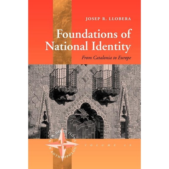New Directions in Anthropology Foundations of National Identity: From Catalonia to Europe, Book 19, (Paperback)