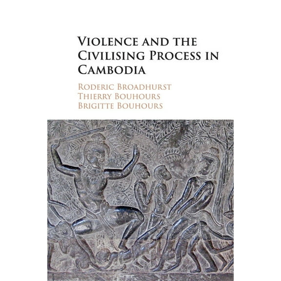 Violence and the Civilising Process in Cambodiabo, (Paperback)