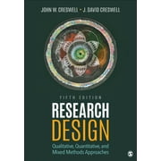 Research Design: Qualitative, Quantitative, and Mixed Methods Approaches (Paperback)