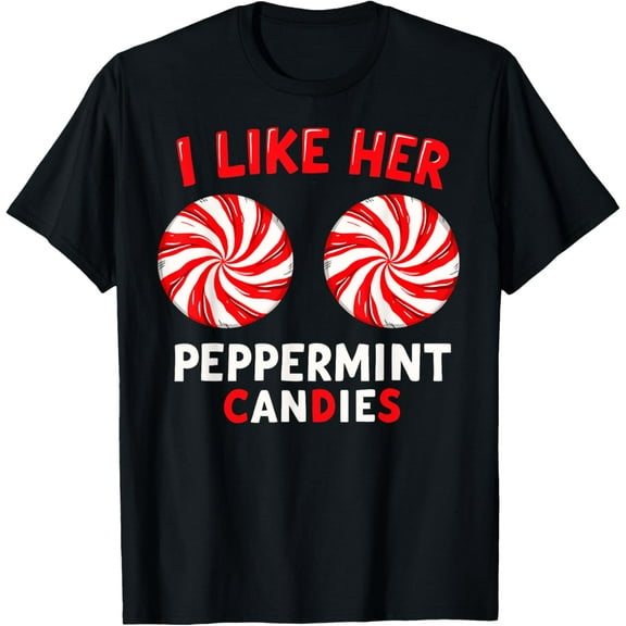 I Like Her Peppermint Candies Christmas Party Adult Humor Funny Creative Graphic T-Shirt