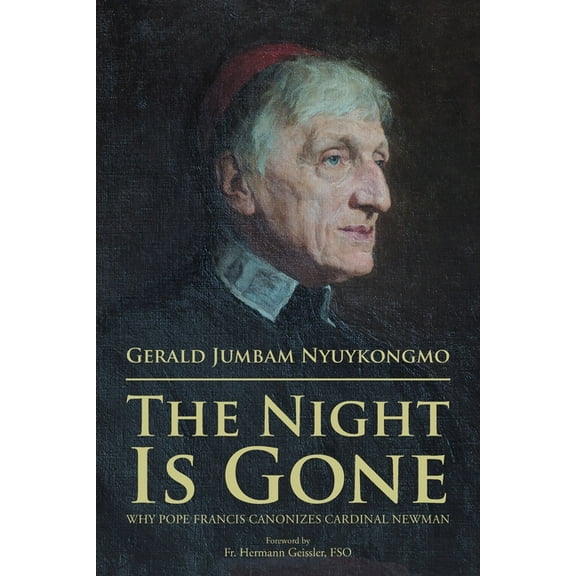 The Night Is Gone: Why Pope Francis Canonizes Cardinal Newman, (Paperback)