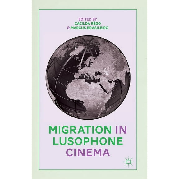 Migration in Lusophone Cinema, (Paperback)