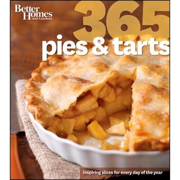 Pre-Owned Better Homes and Gardens 365 Pies and Tarts: Inspiring Slices for Every Day of the Year (Paperback) 1118217551 9781118217559