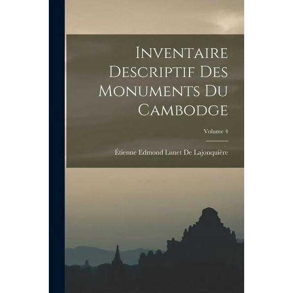 Inventaire Descriptif Des Monuments Du Cambodge; Volume 4 (Paperback)