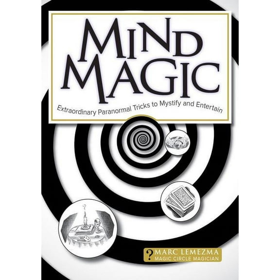 Mind Magic : Extraordinary Paranormal Tricks to Mystify and Entertain (Paperback)