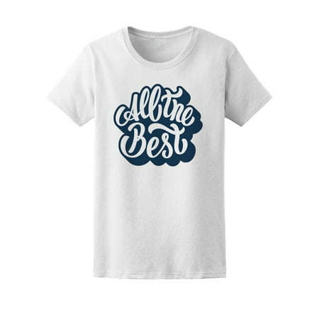 All The Best, Motivation Quote Tee Women's -Image by (Cute All The Best Images)