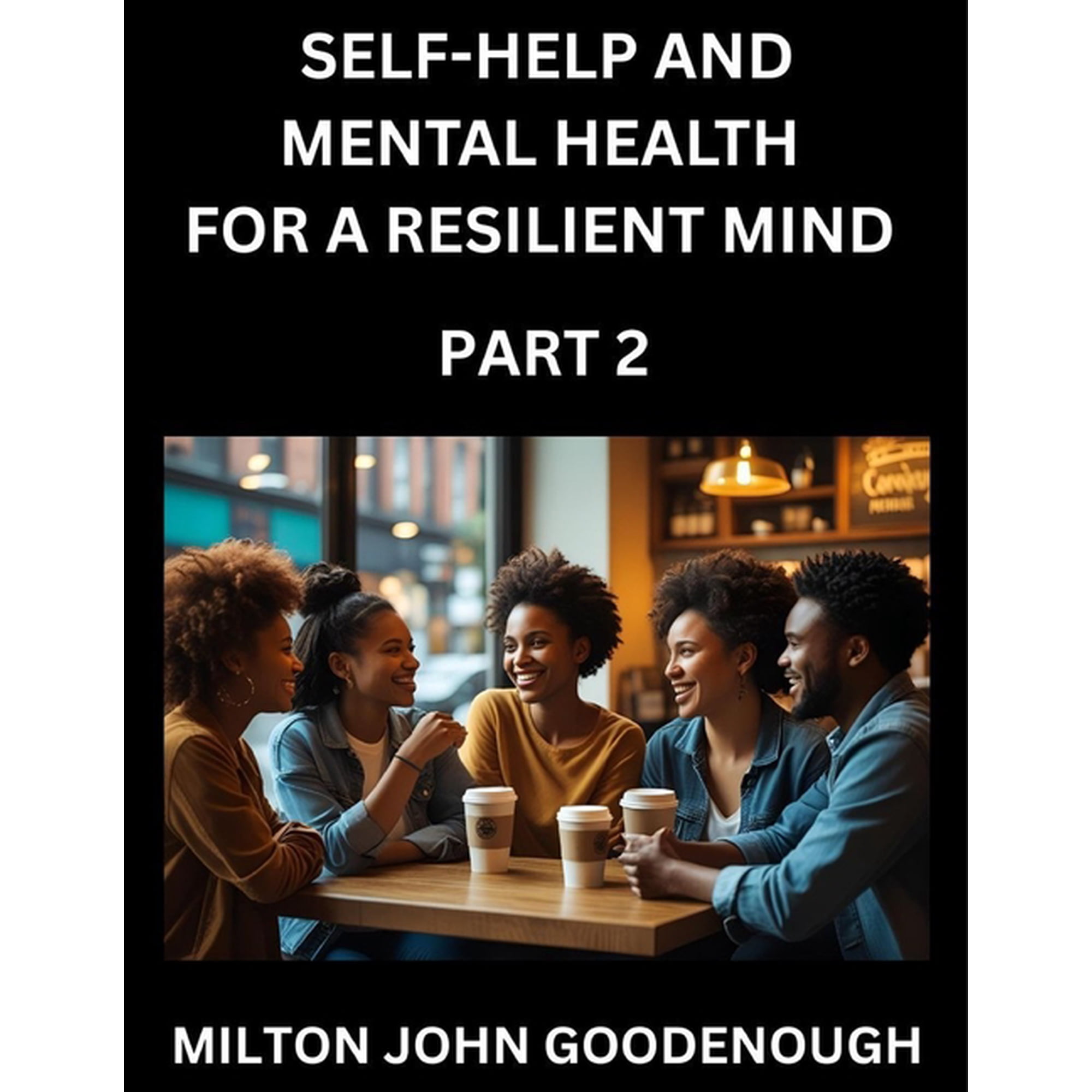 Self-help and Mental Health for a Resilient Mind (Part 2): Navigating Life s Challenges with Strength and Serenity Cult (Paperback)