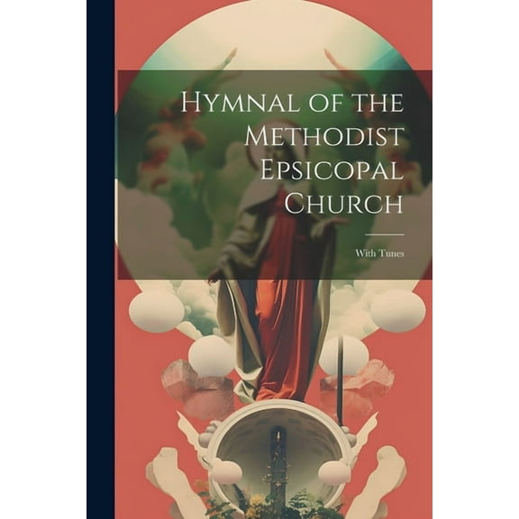 Hymnal of the Methodist Epsicopal Church: With Tunes (Paperback)