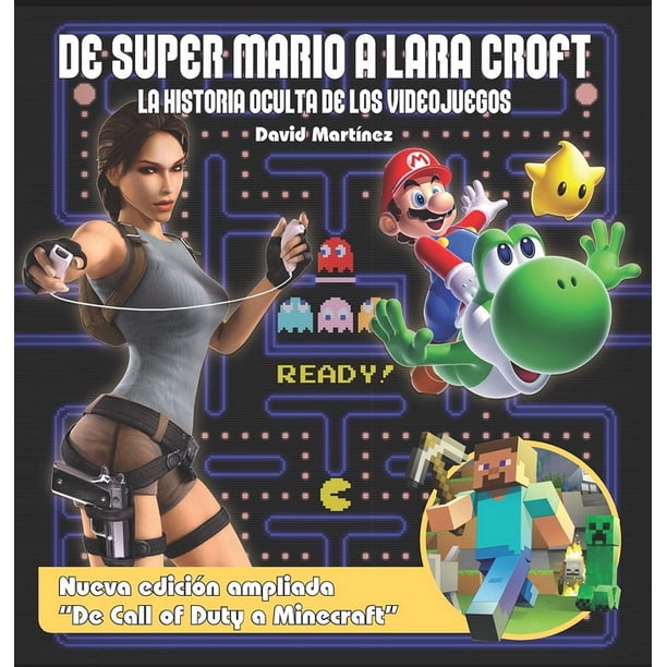 DE SUPER MARIO A LARA CROFT. LA HISTORIA OCULTA DE LOS VIDEOJUEGOS DOLMEN EDITORIAL DAVID MARTINEZ