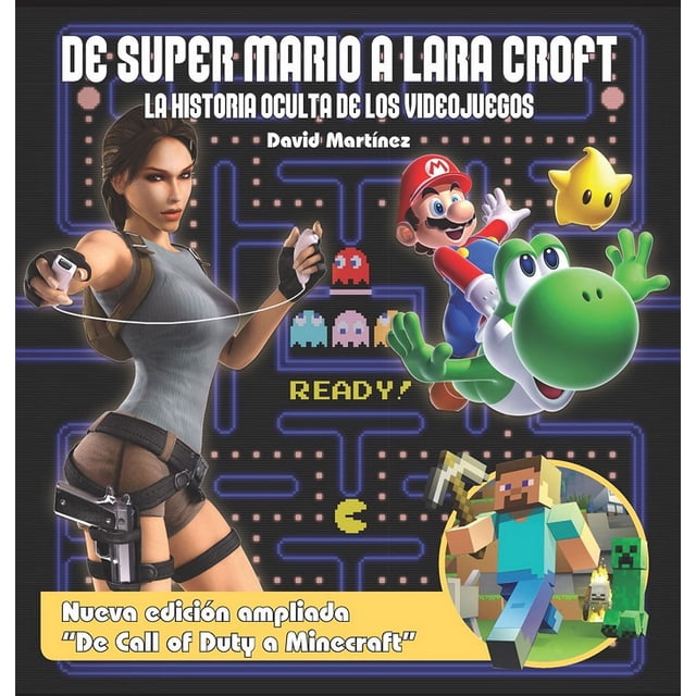 DE SUPER MARIO A LARA CROFT. LA HISTORIA OCULTA DE LOS VIDEOJUEGOS DOLMEN EDITORIAL DAVID MARTINEZ