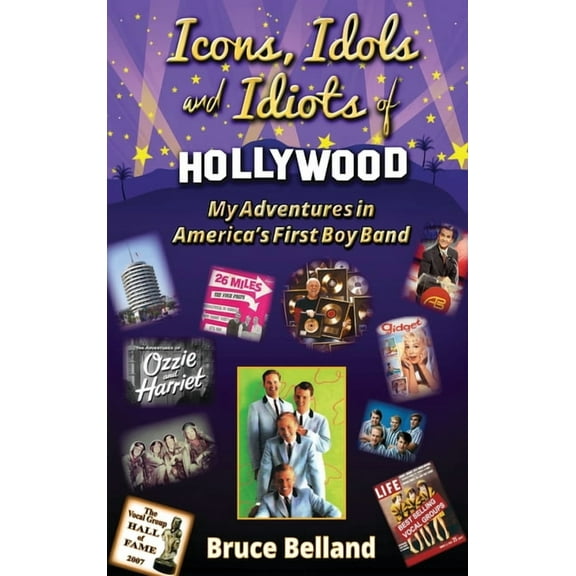 Icons, Idols and Idiots of Hollywood - My Adventures in America's First Boy Band, (Hardcover)
