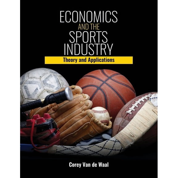 Economics and the Sports Industry: Theory and Applications, (Paperback)