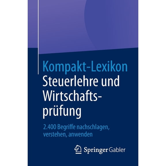 Kompakt-Lexikon Steuerlehre Und Wirtschaftsprüfung: 2.400 Begriffe Nachschlagen, Verstehen, Anwenden, (Paperback)