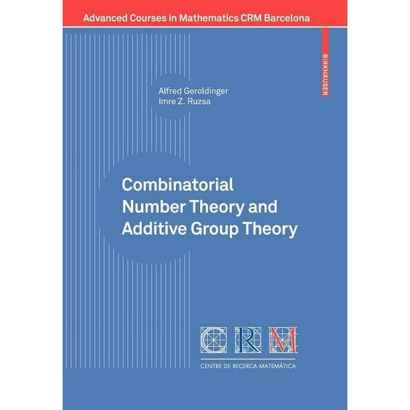 Advanced Courses in Mathematics - Crm Ba Combinatorial Number Theory and Additive Group Theory, (Paperback)