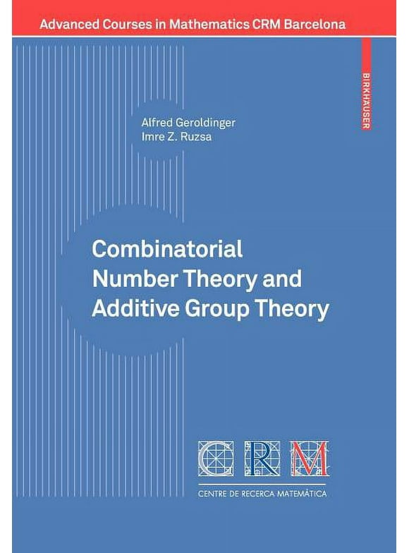 Advanced Courses in Mathematics - Crm Barcelona: Combinatorial Number Theory and Additive Group Theory (Paperback)