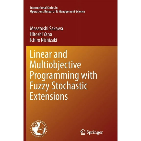 International Operations Research & Mana Linear and Multiobjective Programming with Fuzzy Stochastic Extensions, Book 203, (Paperback)