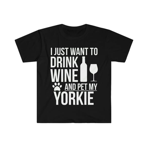 Drink wine and pet Yorkie Unisex T-shirt S-3XL Yorkshire Terrier Dog Owner