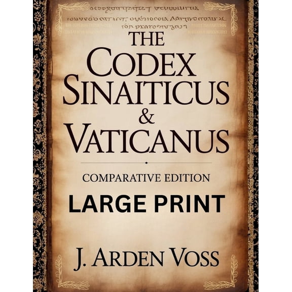 The Codex Sinaiticus & Vaticanus Comparative Edition: Textual Variations and Lost Verses in Ancient Biblical Manuscr, (Paperback)