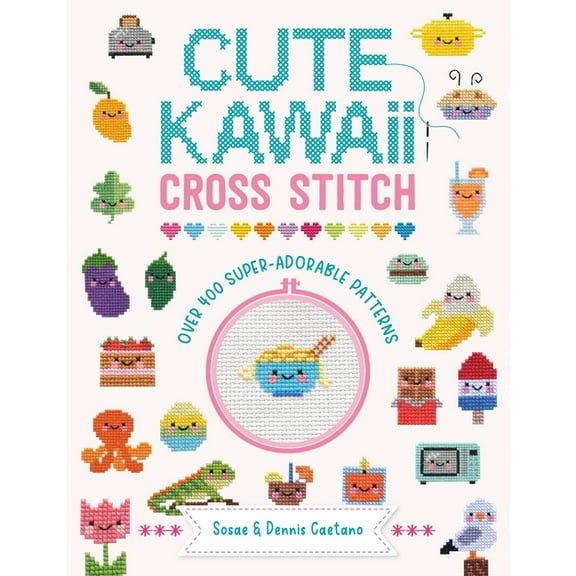 Cute Kawaii Cross Stitch: Over 400 Super Adorable Patterns, (Paperback)