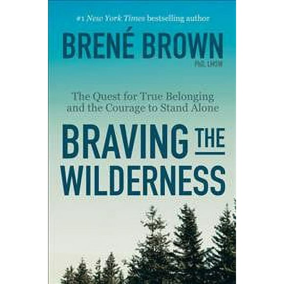 Pre-owned Braving the Wilderness : The Quest for True Belonging and the Courage to Stand Alone, Hardcover by Brown, Brene, Ph.D., ISBN 0812995848, ISBN-13 9780812995848