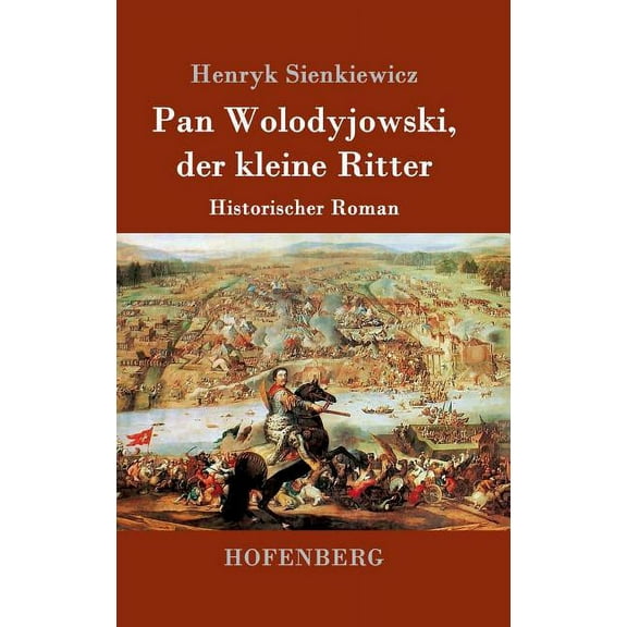 Pan Wolodyjowski, der kleine Ritter: Historischer Roman (Hardcover)