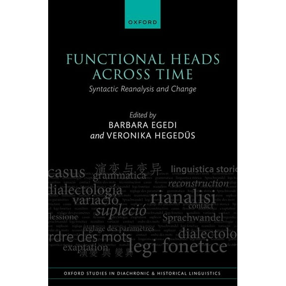 Oxford Studies in Diachronic and Histori Functional Heads Across Time: Syntactic Reanalysis and Change, (Hardcover)