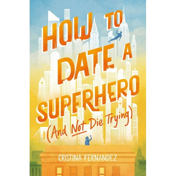 How to Date a Superhero (and Not Die Trying), (Hardcover)