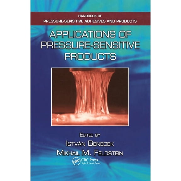 Handbook of Pressure-Sensitive Adhesives Applications of Pressure-Sensitive Products, (Paperback)