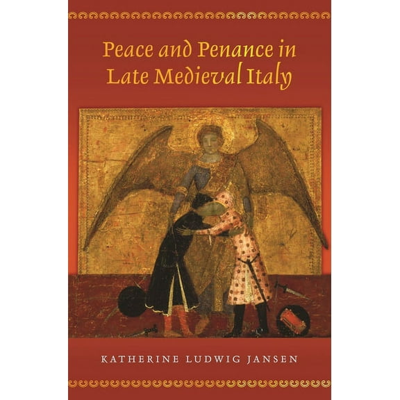 Peace and Penance in Late Medieval Italy, (Paperback)