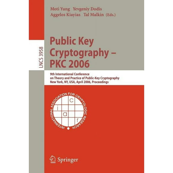Lecture Notes in Computer Science Public Key Cryptography - Pkc 2006: 9th International Conference on Theory and Practice in Public-Key Cryptography, New , Book 3958, (Paperback)