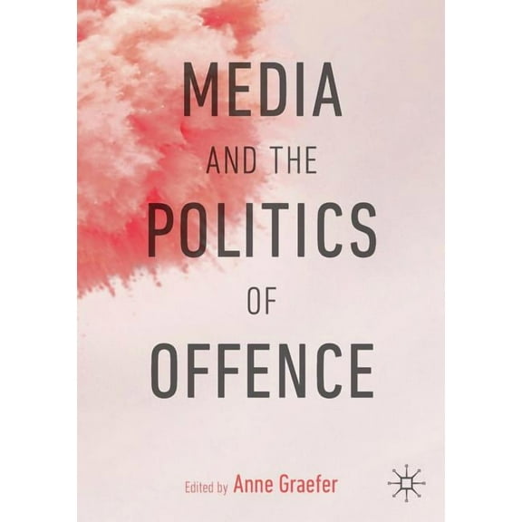 Media and the Politics of Offence, (Paperback)