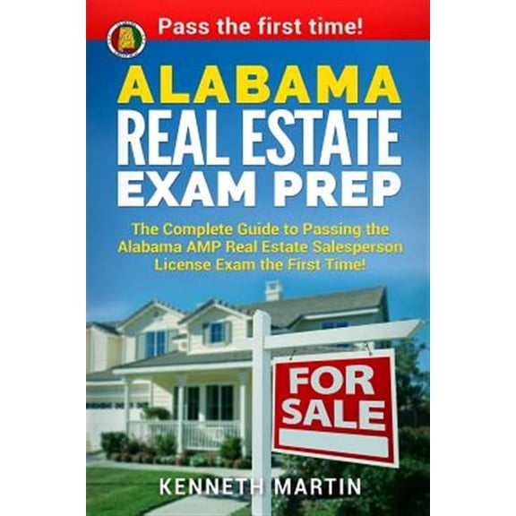 Alabama Real Estate Exam Prep: The Complete Guide to Passing the Alabama Amp Real Estate Salesperson (Paperback) by Kenneth Martin